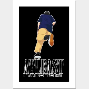 Skate guy must have this t-shirt "Atleast i tried to Skate" (BLACK) Posters and Art